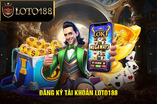 Đăng ký tài khoản tại LOTO188