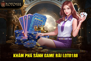 Ảnh đại diện bài viết game bài LOTO188